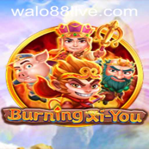 BurningXiYou: An Adventure with Walo88